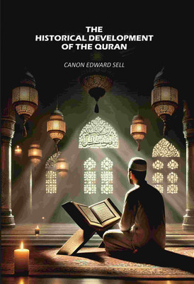 The Historical Development Of The Quran(Paperback, Canon Edward Sell)