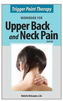 Trigger Point Therapy Workbook for Upper Back and Neck Pain(English, Paperback, Delaune Valerie Anne)