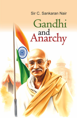 Gandhi and Anarchy(Hardcover, Sir C. Sankaran Nair)