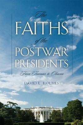 The Faiths of the Postwar Presidents(English, Paperback, Holmes David L.)