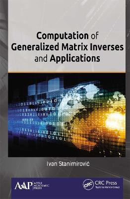 Computation of Generalized Matrix Inverses and Applications(English, Paperback, Stanimirovic Ivan)
