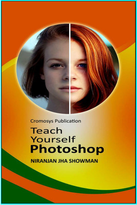 Teach Yourself Photoshop(English, Paperback, Niranjan Jha Showman)