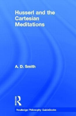 Routledge Philosophy GuideBook to Husserl and the Cartesian Meditations(English, Hardcover, Smith A.D.)