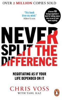 Never Split the Difference  - Negotiating As If Your Life Depended On It(English, Paperback, Voss Chris)