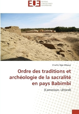 Ordre des traditions et archeologie de la sacralite en pays Babimbi(French, Paperback, Ngo Mboua Charlie)