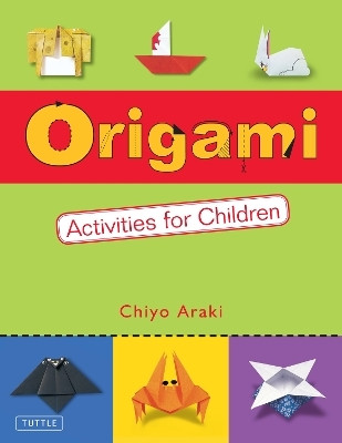 Origami Activities for Children(English, Paperback, Araki Chiyo)