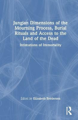 Jungian Dimensions of the Mourning Process, Burial Rituals and Access to the Land of the Dead(English, Hardcover, unknown)