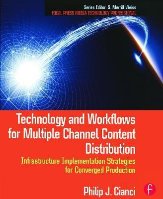 Technology and Workflows for Multiple Channel Content Distribution(English, Paperback, Cianci Philip)