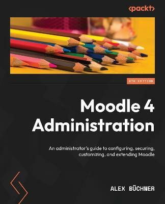 Moodle 4 Administration(English, Paperback, Buchner Alex)