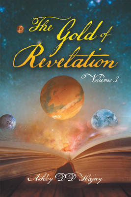 The Gold of Revelation Volume 3(Paperback, Ashley DD Hajny)