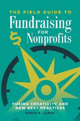 The Field Guide to Fundraising for Nonprofits(English, Paperback, Lange Sarah B.)