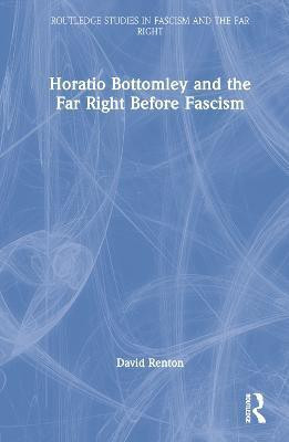 Horatio Bottomley and the Far Right Before Fascism(English, Hardcover, Renton David)