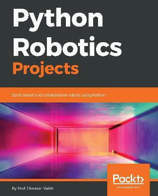 Python Robotics Projects(English, Electronic book text, Vaish Prof. Diwakar)