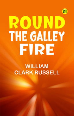Round the Galley Fire(Paperback, William Clark Russell)