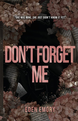 Don't Forget Me  - Don't Forget Me(English, Paperback, Emory Eden)
