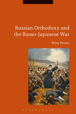 Russian Orthodoxy and the Russo-Japanese War(English, Hardcover, Perabo Betsy Dr)