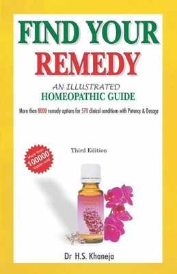 Find Your Remedy - An Illustrated Homeopathic Guide 3rd Edition(English, Paperback, Khaneja H S Dr)