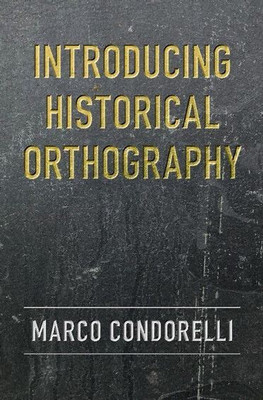 Introducing Historical Orthography(English, Electronic book text, Condorelli Marco)