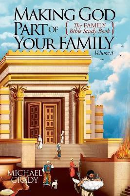 Making God Part of Your Family Volume 3(English, Paperback, Grady Michael)
