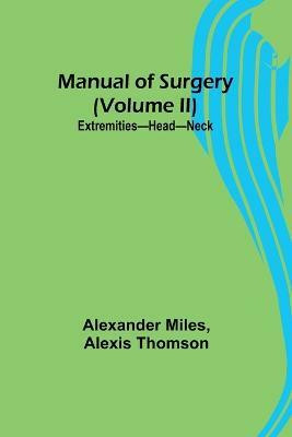 Manual of Surgery (Volume II)(English, Paperback, Miles Alexander)