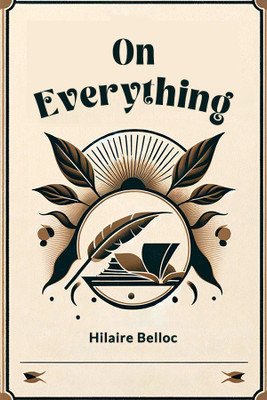 On Everything (Edition2024)(English, Paperback, Belloc Hilaire)