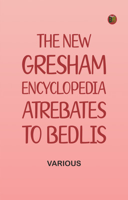 The New Gresham Encyclopedia. Atrebates to Bedlis(Paperback, Various)