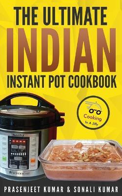 The Ultimate Indian Instant Pot Cookbook(English, Paperback, Kumar Prasenjeet)