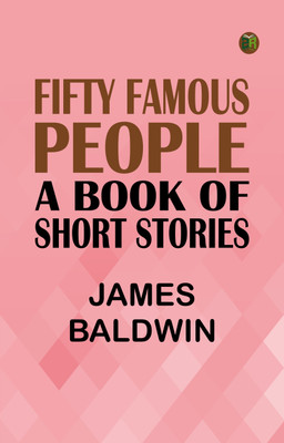 Fifty Famous People: A Book of Short Stories(Paperback, James Baldwin)
