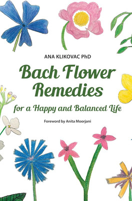 Bach Flower Remedies for a Happy and Balanced Life(English, Paperback, Klikovac Ana)