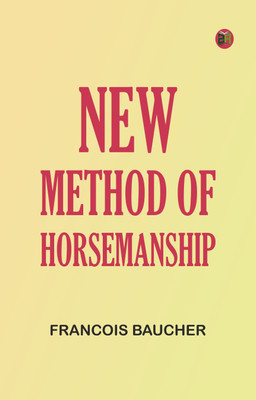 New Method of Horsemanship(Paperback, Francois Baucher)