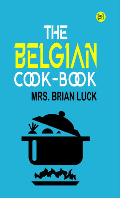 The Belgian Cook-Book(Hardcover, Mrs. Brian Luck)