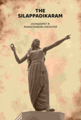 The Silappadikaram(Paperback, Vishnampet R. Ramachandra Dikshitar)