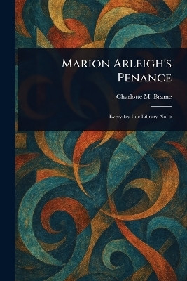 Marion Arleigh's Penance(English, Paperback, Brame Charlotte M)