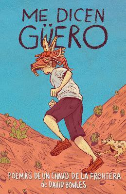 Me dicen Gueero: Poemas de un chavo de la frontera / They Call Me Gueero: A Border Kid's Poems(Spanish, Paperback, Bowles David)