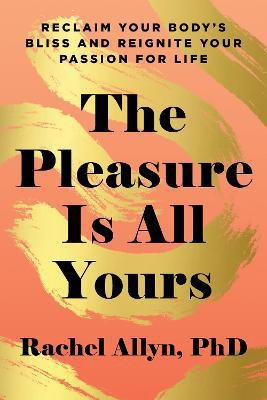 The Pleasure Is All Yours(English, Paperback, Allyn Rachel)
