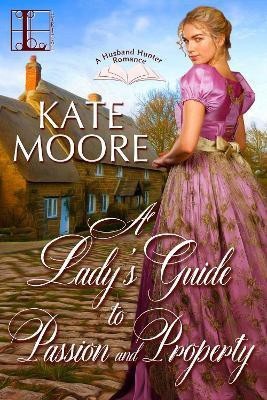 A Lady's Guide to Passion and Property(English, Paperback, Moore Kate)