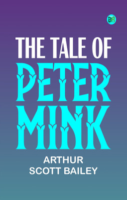 The Tale of Peter Mink(Paperback, Arthur Scott Bailey)
