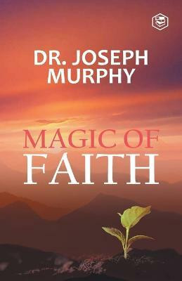 The Magic Of Faith(English, Paperback, Murphy Josephy Dr)
