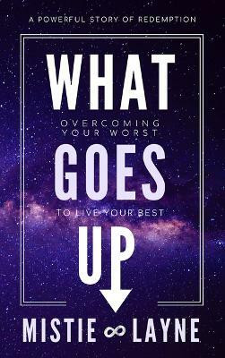 What Goes Up(English, Paperback, Layne Mistie)