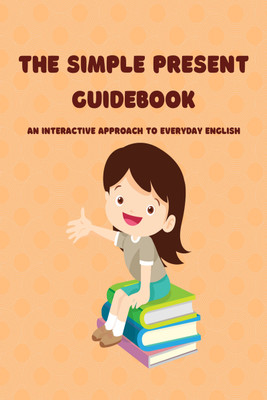 The Simple Present Guidebook  - An Interactive Approach to Everyday English(Paperback, Gazleen Kaur Gill)