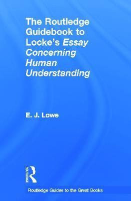 The Routledge Guidebook to Locke's Essay Concerning Human Understanding(English, Hardcover, Lowe E. J.)