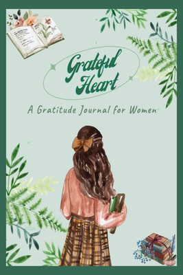 Grateful Heart  - A Gratitude Journal for WomenCultivate a grateful heart and transform your life(English, Paperback, Sumita Bhattacharjee)