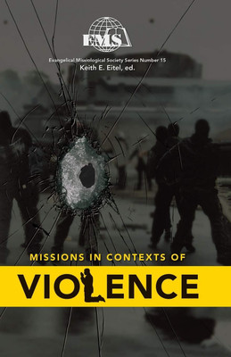 Mission in contexts of violence  - Faithful Witness in Times of Conflict(Paperback, Keith E. Eitel, ed)