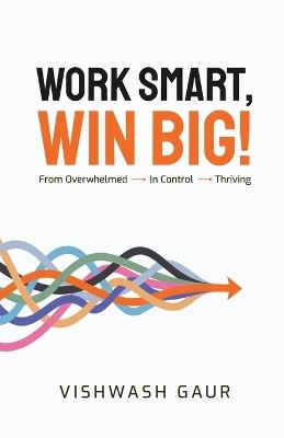 Work Smart, Win Big!(English, Paperback, Vishwash Gaur)