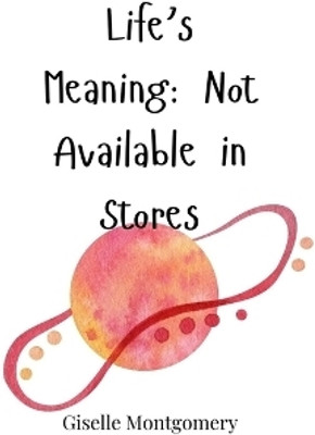 Life's Meaning(English, Paperback, Montgomery Giselle)