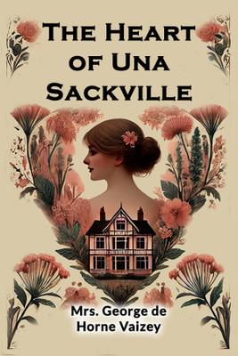 The Heart of Una Sackville (Edition2024)(English, Paperback, Vaizey George de Horne Mrs)
