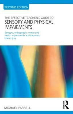The Effective Teacher's Guide to Sensory and Physical Impairments(English, Paperback, Farrell Michael)