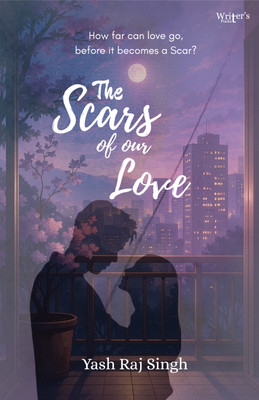 The Scars of Our Love(Paperback, Yash Raj Singh)