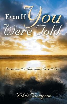 Even If You Were Told(English, Paperback, Thompson Nikki)