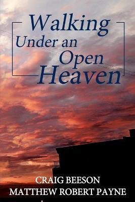 Walking under an Open Heaven(English, Paperback, Payne Matthew Robert)